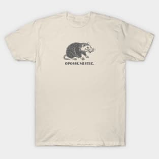 Opossumistic - Possum positive pet meme T-Shirt